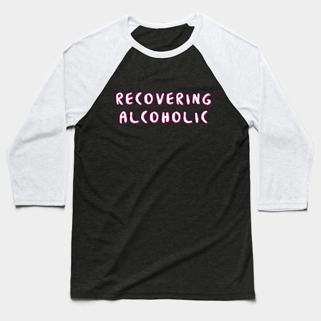 Recovering Primary Purpose - Alcoholic Clean And Sober Baseball T-Shirt by RecoveryTees